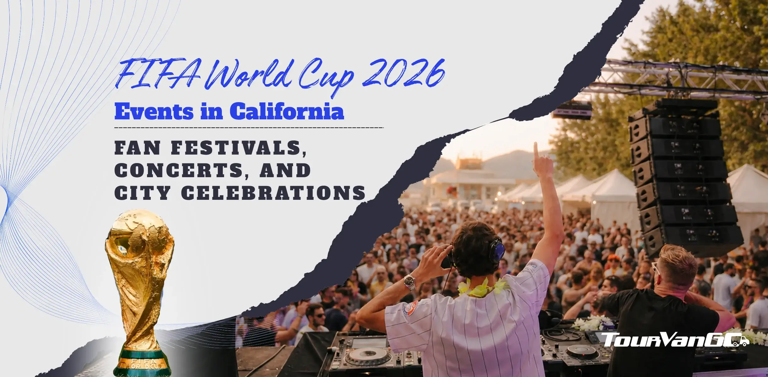 FIFA World Cup 2026 Events in California: Fan Festivals, Concerts, and City Celebrations